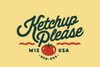KETCHUP PLEASE