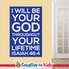 I Will Be Your God Crisp Designed Scripture Wall Decal designed for kids’ church wall decals perfect for your Sunday School, kids church, or Children's Ministry hallways.