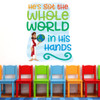 He's Got The Whole World In His Hands Bible Verse Wall Decal offers an easy to install D.I.Y alternative to decorating your Nursery, PreK, Preschool, Sunday School classroom, or Children's Ministry hallway.