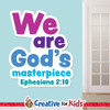 We are Gods masterpiece White Trim Scriptures are creatively designed to draw kids and family's attention to encouraging Bible verses. Great for your Kids Church, Sunday School, or Children's Ministry.