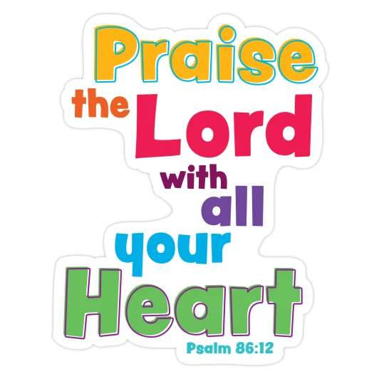 Praise the Lord with All Your Heart Psalm 86:12 Scripture Truth Wall Decal