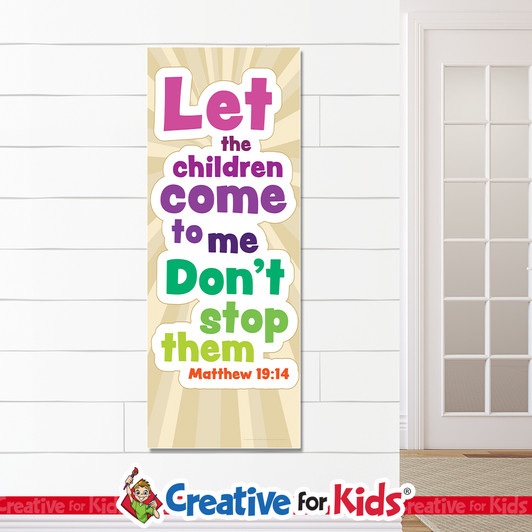 Let the Children Come to Me White Trim Scripture Banners are designed for Sunday school, Kids church, homeschool, child care, and children's ministry.