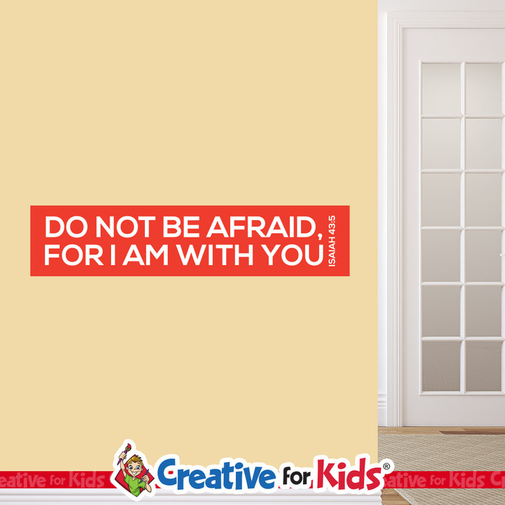 Do Not Be Afraid I Am With You Scripture Crisp Design Wall Decal an effective way to teach Bible verses to kids! Creative For Kids wall decals perfect for your Sunday School, kids church, or Children's Ministry hallways.