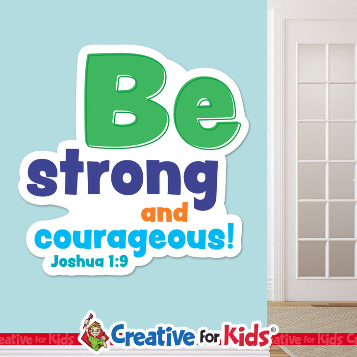 Be strong and courageous White Trim Scriptures are creatively designed to draw kids and families attention to encouraging Bible verses. Great for your Kids Church, Sunday School, or Children's Ministry.