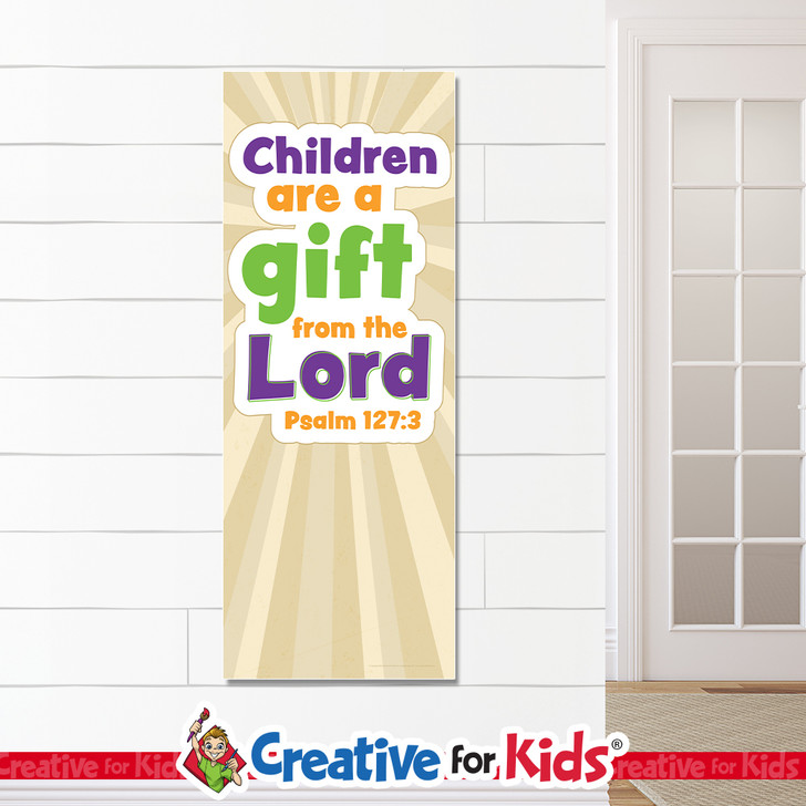 Children are a Gift from the Lord White Trim Scripture Banners are designed for Sunday school, Kids church, homeschool, child care, and children's ministry.