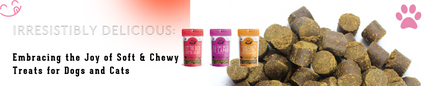 Irresistibly Delicious: Embracing the Joy of Soft & Chewy Treats for Dogs and Cats