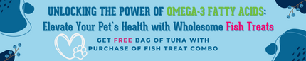 Unlocking the Power of Omega-3 Fatty Acids: Elevate Your Pet's Health with Wholesome Fish Treats
