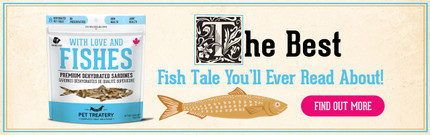Minimal processing. Maximum tail wags. --The best fish tale you’ll ever read about!