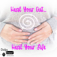 Heal Your Gut...Heal Your Life