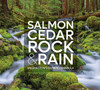 Salmon, Cedar, Rock & Rain Washington's Olympic Peninsula Book