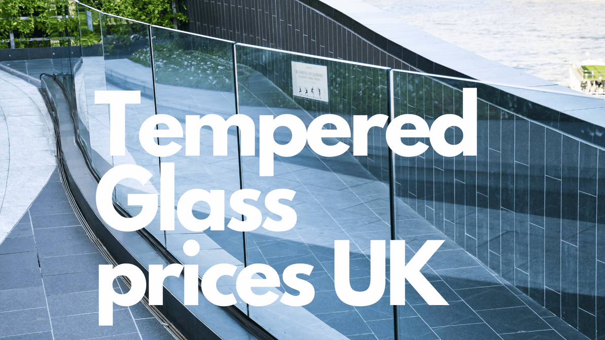 How Much Does Tempered Glass Cost? | 2023 Price Guide