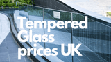How Much Does Tempered Glass Cost? | Sept 2024 Price Guide