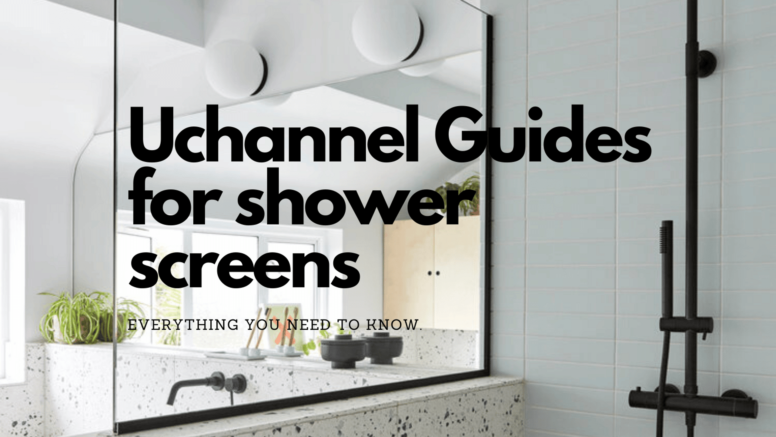 Install Shower Screen with UChannel Expert Guide Showerglass.co.uk