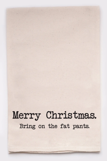 Merry Christmas Bring On The Fat Pants Tea Towel