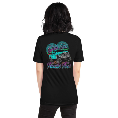 Girls like trucks too Unisex t-shirt, front & back