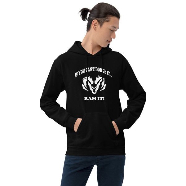 If you can't dodge it, ram it! Unisex Hoodie Front & Back