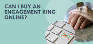 Can I Buy an Engagement Ring Online?