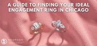 A Guide to Finding Your Ideal Engagement Ring in Chicago