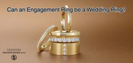 Can an Engagement Ring be a Wedding Ring?