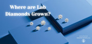 Where are Lab Diamonds Grown?