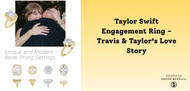 Taylor Swift Engagement Ring – Travis & Taylor's Love Story