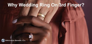 Why Do We Wear Wedding Rings on the Third Finger? A Complete Guide from Chicago's Expert Jewelers
