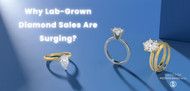 Why Lab-Grown Diamond Sales Are Surging?