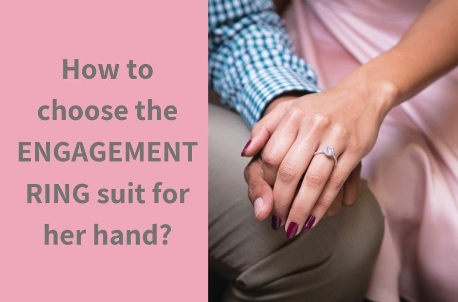 How to Choose an Engagement Ring to Suit Her Hand - Wedding Bands & Co.