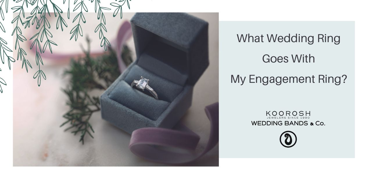 What Wedding Ring Goes With My Engagement Ring 