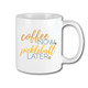 Coffee Now, Pickleball Later Mug 11 ounce white mug, with gold and blue writing.