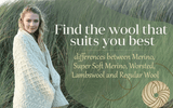 Find the wool that suits you best: differences between Merino, Super Soft Merino, Worsted, Lamb and Regular Wool