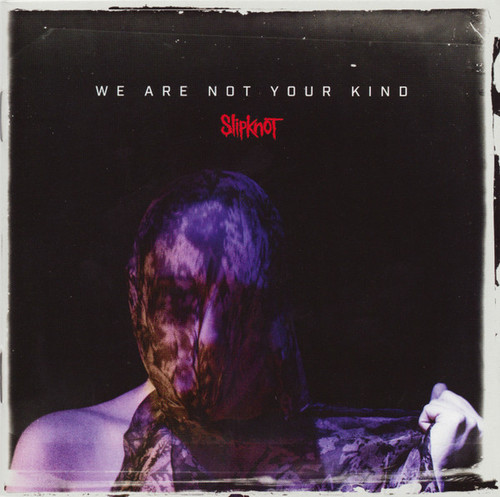WE ARE NOT YOUR KIND - SLIPKNOT (#016861741020)