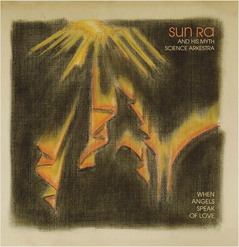When Angels Speak of Love - Sun Ra & His Myth Science Arkestra (#881626536612)
