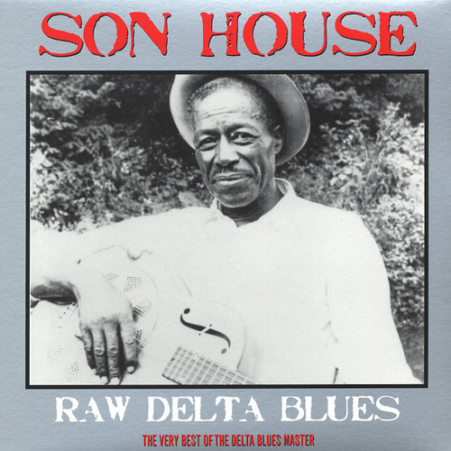 Raw Delta Blues: The Very Best Of The Delta Blues  - Son House (#5060397601049)