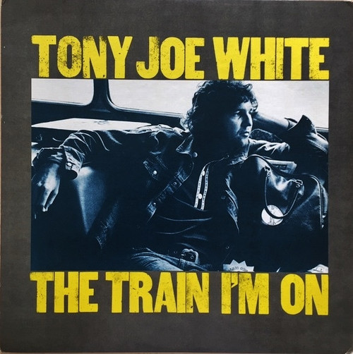 *USED* The Train I'm On - White, Tony Joe  (#493441528125)