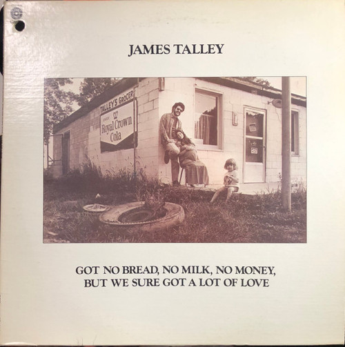 *USED* Got No Bread, No Milk, No Money, But We Sure Got A - James Talley (#499510640521)