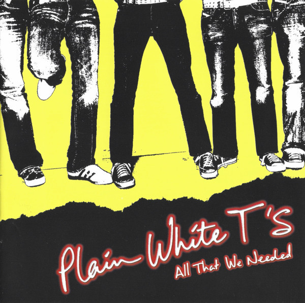 ALL THAT WE NEEDED - PLAIN WHITE T'S (#888072192324)