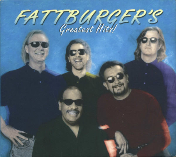 Fattburger's Greatest Hits! - Fattburger (#016351514820)