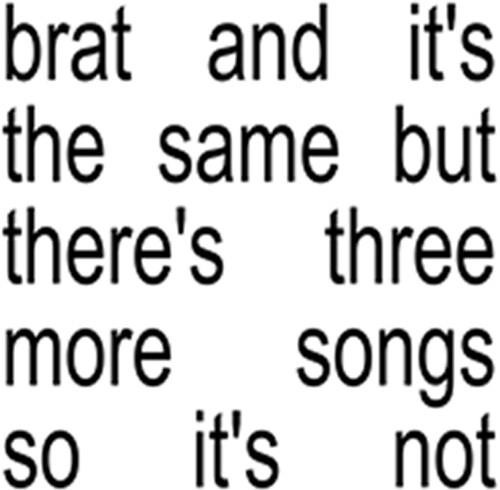 Brat And It's The Same But There's Three More Song - Charli XCX (#075678606137)