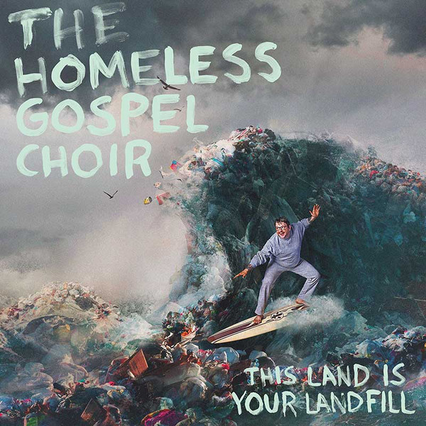 *USED* This Land Is Your Landfill - Homeless Gospel Choir, The  (#463085712754)