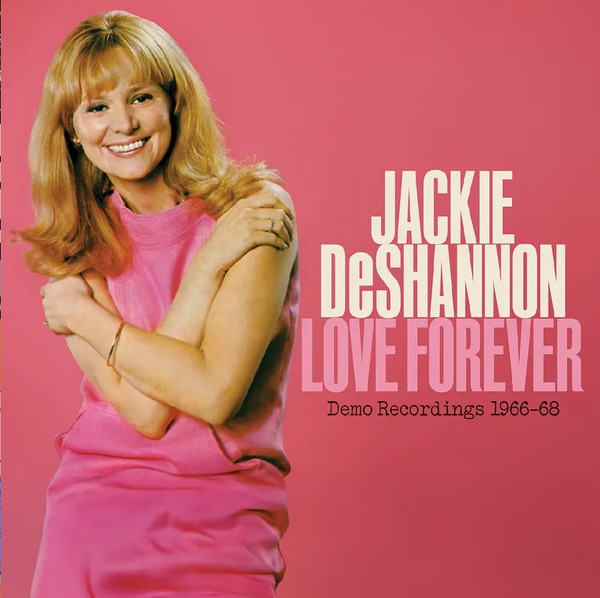 Love Forever--Demo Recordings 1966-`1968 - DeShannon, Jackie (#848064018131)