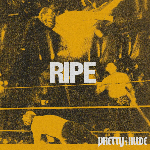 Ripe - Pretty Rude (#603967185416)