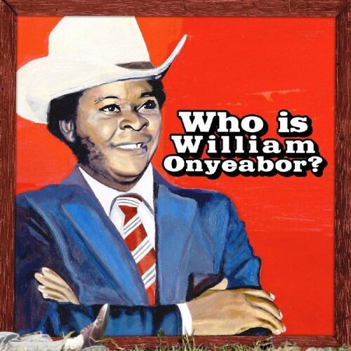 Who Is William Onyeabor  - Onyeabor, William (#680899007924)
