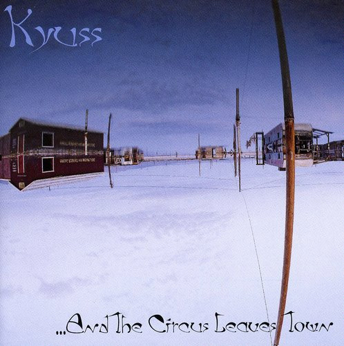 And the Circus Leaves Town - Kyuss (#075596181129)