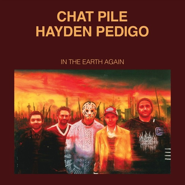 In The Earth Again - CHAT PILE/HAYDEN PEDIGO (#3700604769101)