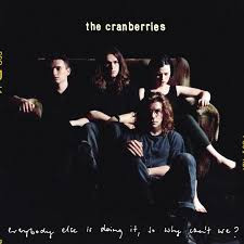 Everybody Else Is Doing It, So Why Can't We? - Cranberries (#602488315791)