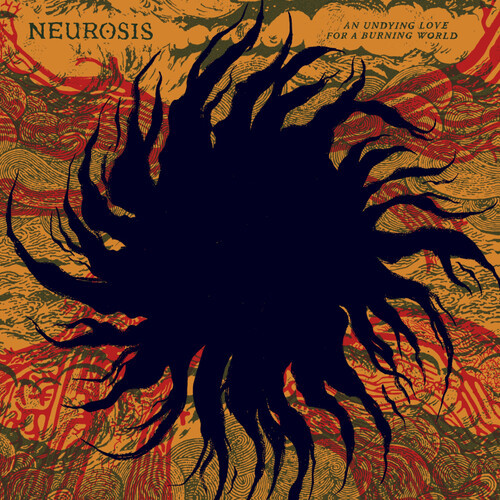 An Undying Love For A Burning World - Neurosis (#769152436647)