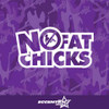No Fat Chicks Vinyl Decal Sticker