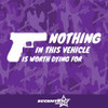 Nothing In This Vehicle Is Worth Dying For Vinyl Decal Sticker