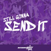 Still Gonna Send It Vinyl Decal Sticker
